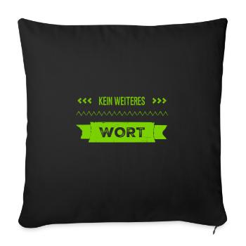 kein weiteres Wort - Sofakissenbezug 45 x 45 cm - Schwarz - Vorne