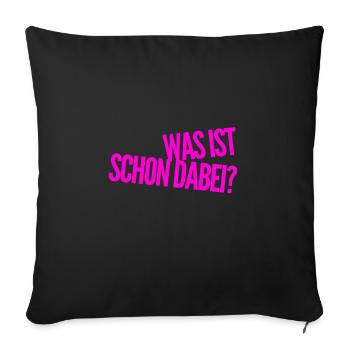 da ist nichts dabei - Sofakissenbezug 45 x 45 cm - Schwarz - Vorne