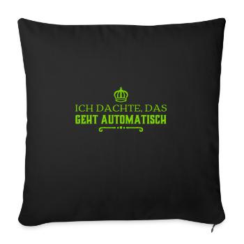 ich dachte das geht automatisch - Sofakissenbezug 45 x 45 cm - Schwarz - Vorne