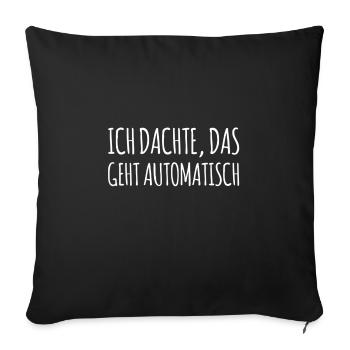 das geht nicht automatisch - Sofakissenbezug 45 x 45 cm - Schwarz - Vorne