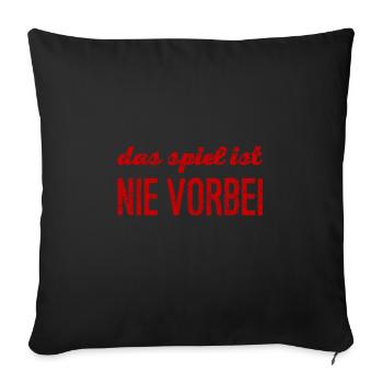 das Spiel geht weiter - Sofakissenbezug 45 x 45 cm - Schwarz - Vorne