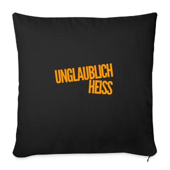 unglaublich heiss - Sofakissenbezug 45 x 45 cm - Schwarz - Vorne