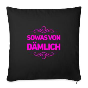 sowas von dumm - Sofakissenbezug 45 x 45 cm - Schwarz - Vorne