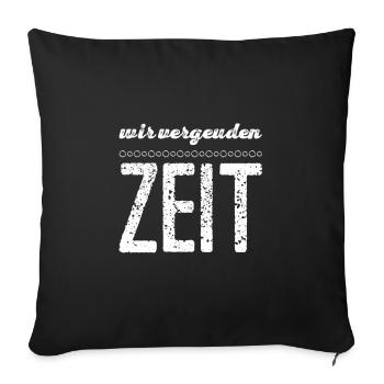 wir haben wenig Zeit - Sofakissenbezug 45 x 45 cm - Schwarz - Vorne