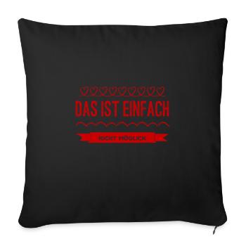 das ist einfach nicht möglich - Sofakissenbezug 45 x 45 cm - Schwarz - Vorne