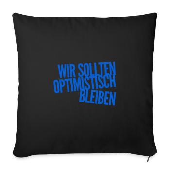 Optimismus geht immer - Sofakissenbezug 45 x 45 cm - Schwarz - Vorne
