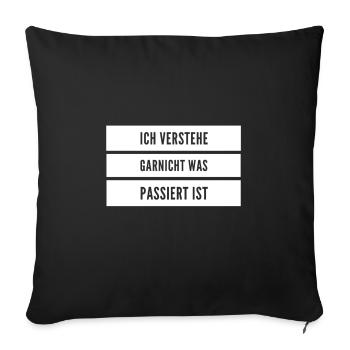 ich verstehe garnichts - Sofakissenbezug 45 x 45 cm - Schwarz - Vorne