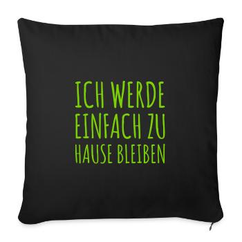 ich bleibe hier - Sofakissenbezug 45 x 45 cm - Schwarz - Vorne