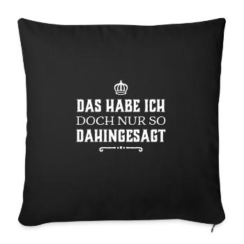 ich habe mir nichts dabei gedacht - Sofakissenbezug 45 x 45 cm - Schwarz - Vorne