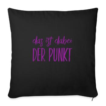 das ist dabei der Punkt - Sofakissenbezug 45 x 45 cm - Schwarz - Vorne
