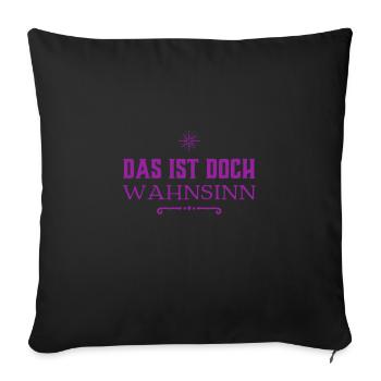 welch ein Wahnsinn - Sofakissenbezug 45 x 45 cm - Schwarz - Vorne