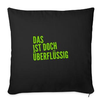 das braucht niemand - Sofakissenbezug 45 x 45 cm - Schwarz - Vorne