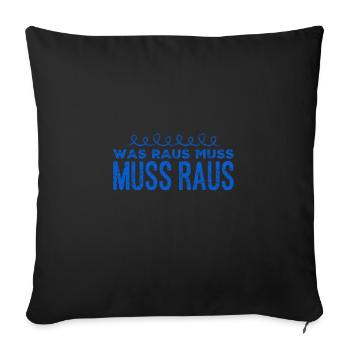 da muss was raus - Sofakissenbezug 45 x 45 cm - Schwarz - Vorne