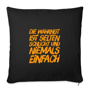 die Wahrheit ist selten schlicht - Sofakissenbezug 45 x 45 cm - Schwarz - Vorne