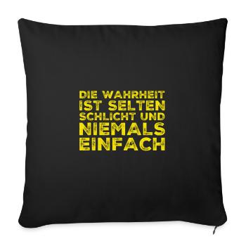 die Wahrheit ist nicht einfach - Sofakissenbezug 45 x 45 cm - Schwarz - Vorne