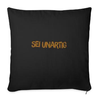unartig ist super - Sofakissenbezug 45 x 45 cm - Schwarz - Vorne