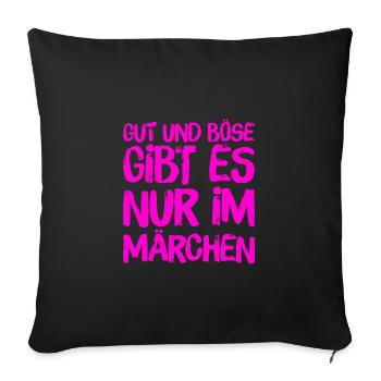 gut und böse gibt es nur im Märchen - Sofakissenbezug 45 x 45 cm - Schwarz - Vorne