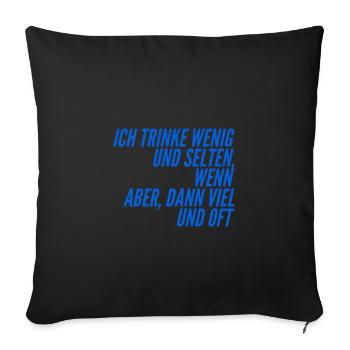 ich trinke nicht viel - Sofakissenbezug 45 x 45 cm - Schwarz - Vorne