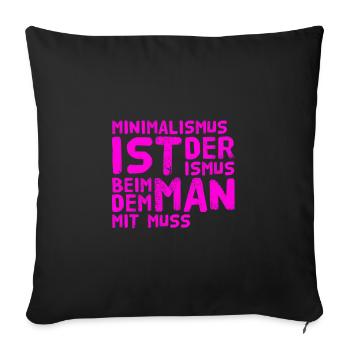 Minimalismus ist super - Sofakissenbezug 45 x 45 cm - Schwarz - Vorne
