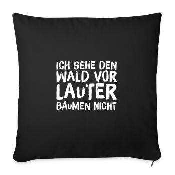 den Wald vor lauter Bäumen - Sofakissenbezug 45 x 45 cm - Schwarz - Vorne