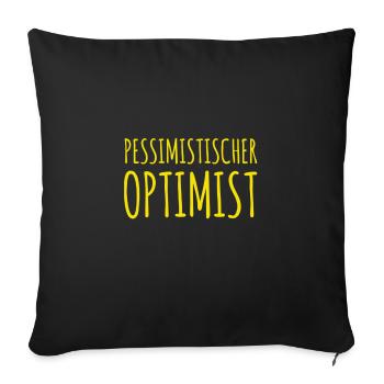 ein neuer pessimistischer Optimist - Sofakissenbezug 45 x 45 cm - Schwarz - Vorne