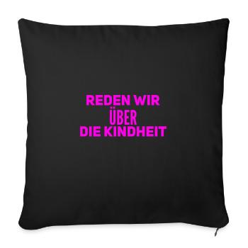 sprechen wir über die Kindheit - Sofakissenbezug 45 x 45 cm - Schwarz - Vorne