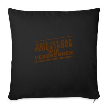 wir verbrennen in der Zeit - Sofakissenbezug 45 x 45 cm - Schwarz - Vorne