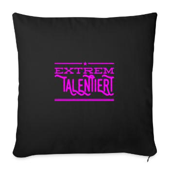 extrem talentiert - Sofakissenbezug 45 x 45 cm - Schwarz - Vorne