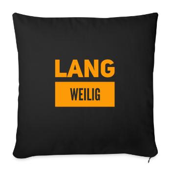ich bin voll gelangweilt - Sofakissenbezug 45 x 45 cm - Schwarz - Vorne