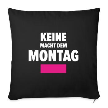 Keine Macht dem Montag - Sofakissenbezug 45 x 45 cm - Schwarz - Vorne