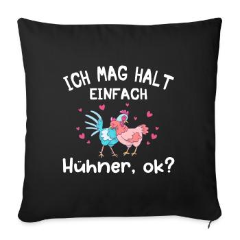 Ich mag halt einfach Hühner okay? - Sofakissenbezug 45 x 45 cm - Schwarz - Vorne