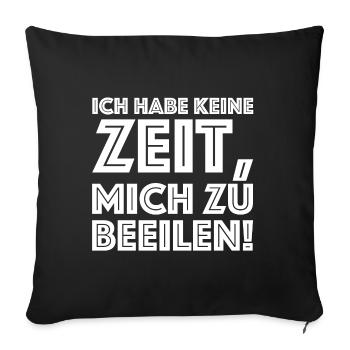 Ich habe keine Zeit mich zu beeilen | Sarkasmus - Sofakissenbezug 45 x 45 cm - Schwarz - Vorne