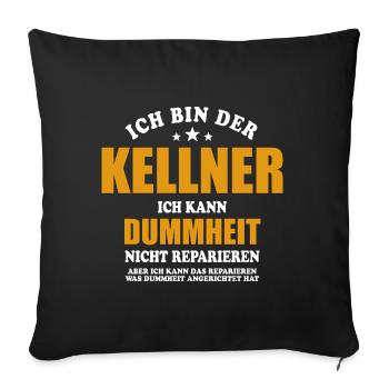 Kellner - ich kann Dummheit nicht reparieren - Sofakissenbezug 45 x 45 cm - Schwarz - Vorne