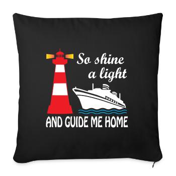 So Shine A Light and Guide Me Home Lighthouse - Sofa pillowcase 17,3'' x 17,3'' (45 x 45 cm) - black - Front