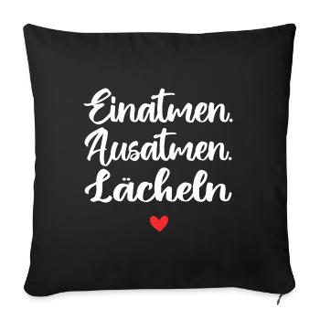 Einatmen. Ausatmen. Lächeln - Sofakissenbezug 45 x 45 cm - Schwarz - Vorne