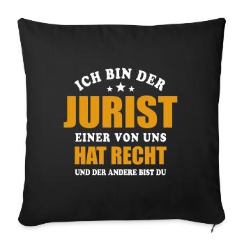 Ich bin der Jurist - einer von uns hat Recht - Sofakissenbezug 45 x 45 cm - Schwarz - Vorne