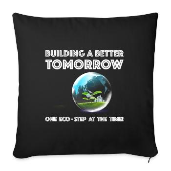 Building a Better Tomorrow | Environmental protection - Sofa pillowcase 17,3'' x 17,3'' (45 x 45 cm) - black - Front