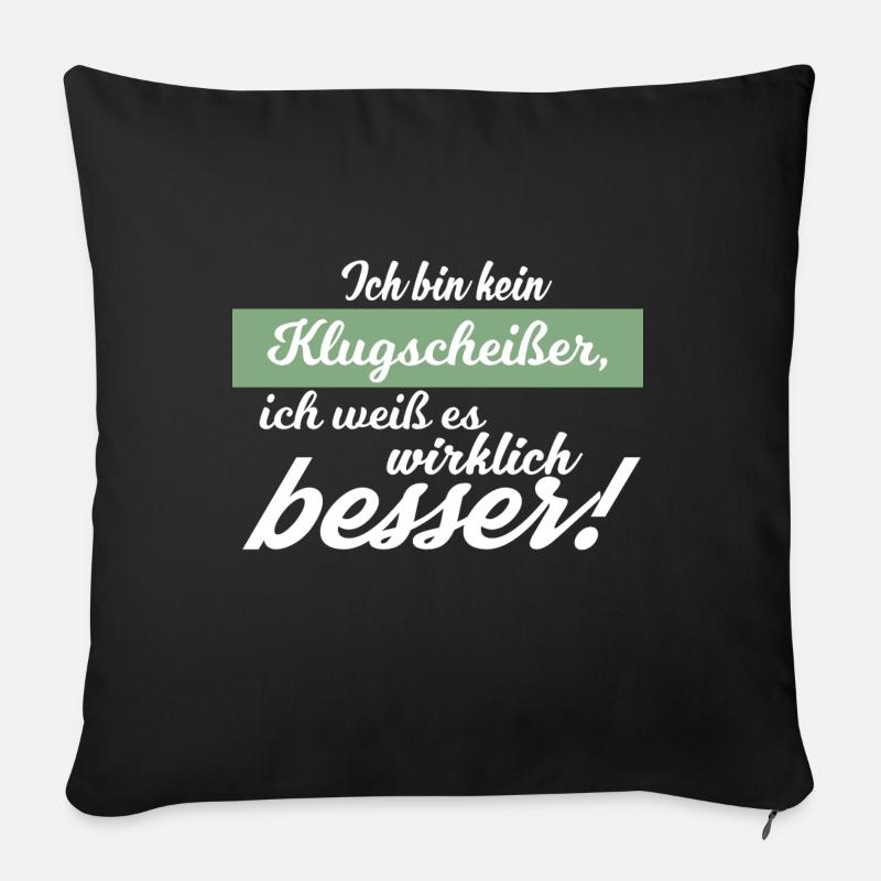 Bin kein Klugscheisser ich weiß es wirklich besser - Sofakissenbezug 45 x 45 cm - Schwarz