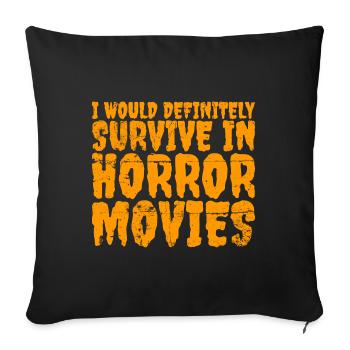 I Would Definitely Survive In Horror Movies - Sofakissenbezug 45 x 45 cm - Schwarz - Vorne