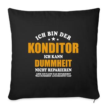 Konditor - ich kann Dummheit nicht reparieren - Sofakissenbezug 45 x 45 cm - Schwarz - Vorne