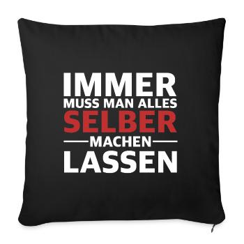 Immer muss man alles selber machen lassen - Sofakissenbezug 45 x 45 cm - Schwarz - Vorne