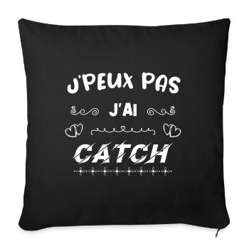 Je peux pas j'ai catch - Cadeau humour - Housse de coussin décorative 45 x 45 cm - noir - Devant