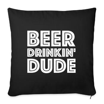 Biertrinken Dude | Party, Bier, Grill - Sofakissenbezug 45 x 45 cm - Schwarz - Vorne