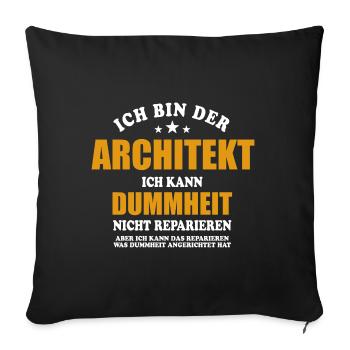 Architekt - ich kann Dummheit nicht reparieren - Sofakissenbezug 45 x 45 cm - Schwarz - Vorne