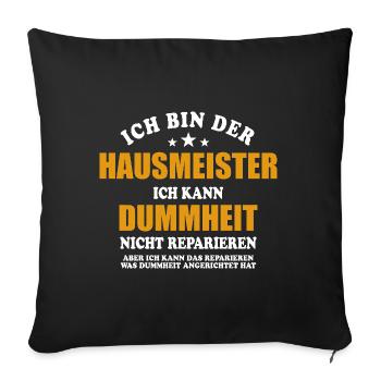 Hausmeister - ich kann Dummheit nicht reparieren - Sofakissenbezug 45 x 45 cm - Schwarz - Vorne