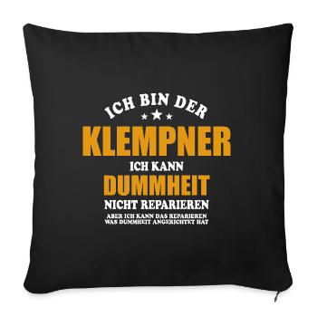 Klempner - ich kann Dummheit nicht reparieren - Sofakissenbezug 45 x 45 cm - Schwarz - Vorne