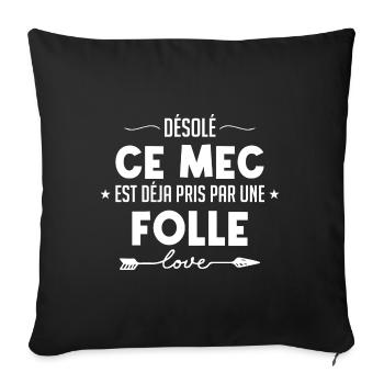 Désolé ce Mec est pris par une Fille Folle - Housse de coussin décorative 45 x 45 cm - noir - Devant