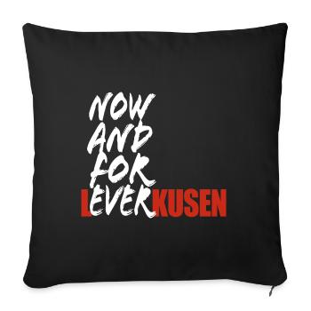 Now And For Ever Leverkusen - Spruch - Sofakissenbezug 45 x 45 cm - Schwarz - Vorne