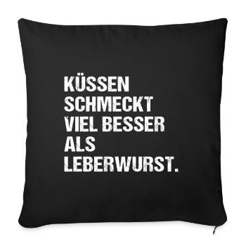 Küssen schmeckt viel besser als Leberwurst Veggie - Sofakissenbezug 45 x 45 cm - Schwarz - Vorne