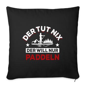 Der tut nix der will nur paddeln - Spruch - Sofakissenbezug 45 x 45 cm - Schwarz - Vorne